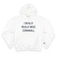 I Really Really Miss Cornwall Champion Hoodie