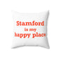 Stamford Is My Happy Place Spun Polyester Square Pillow