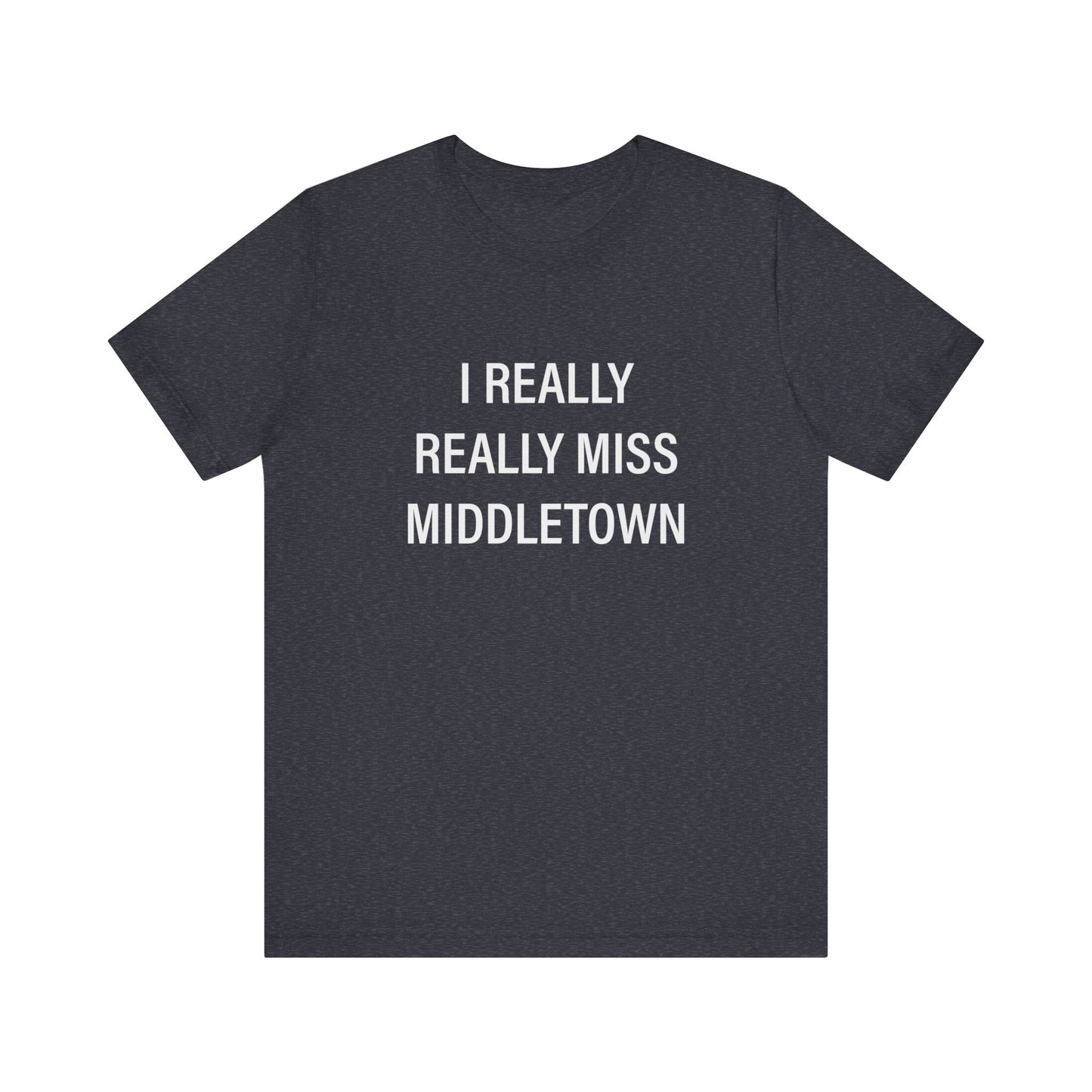 I Really Really Middletown Unisex Jersey Short Sleeve Tee