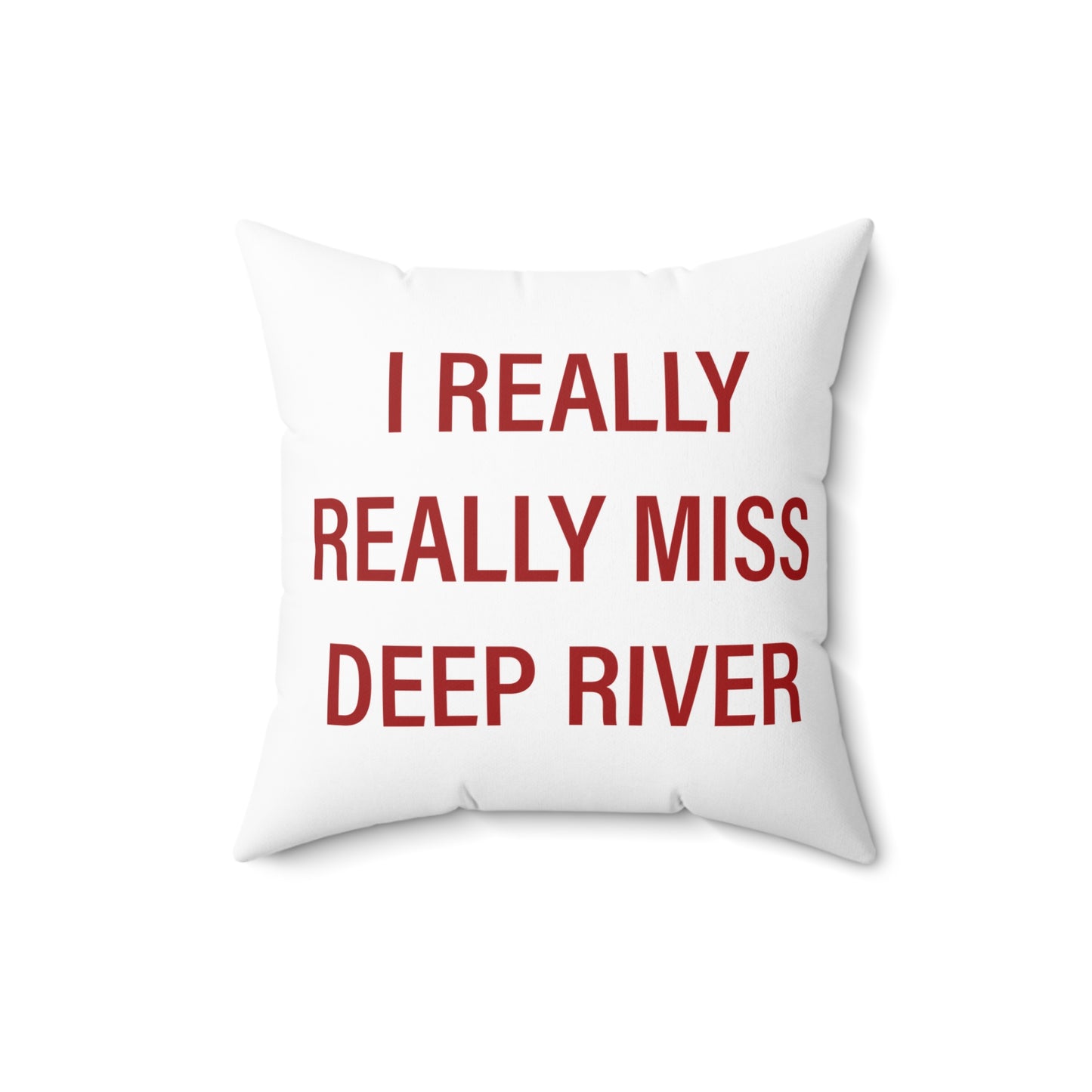 I Really Really Miss Deep River Spun Polyester Square Pillow