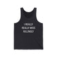 I Really Really Miss Killingly Unisex Jersey Tank Top