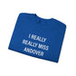 I Really Really Miss Andover Unisex Heavy Blend™ Crewneck Sweatshirt