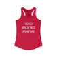 I Really Really Miss Branford Women's Ideal Racerback Tank