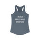 I Really Really Miss Branford Women's Ideal Racerback Tank