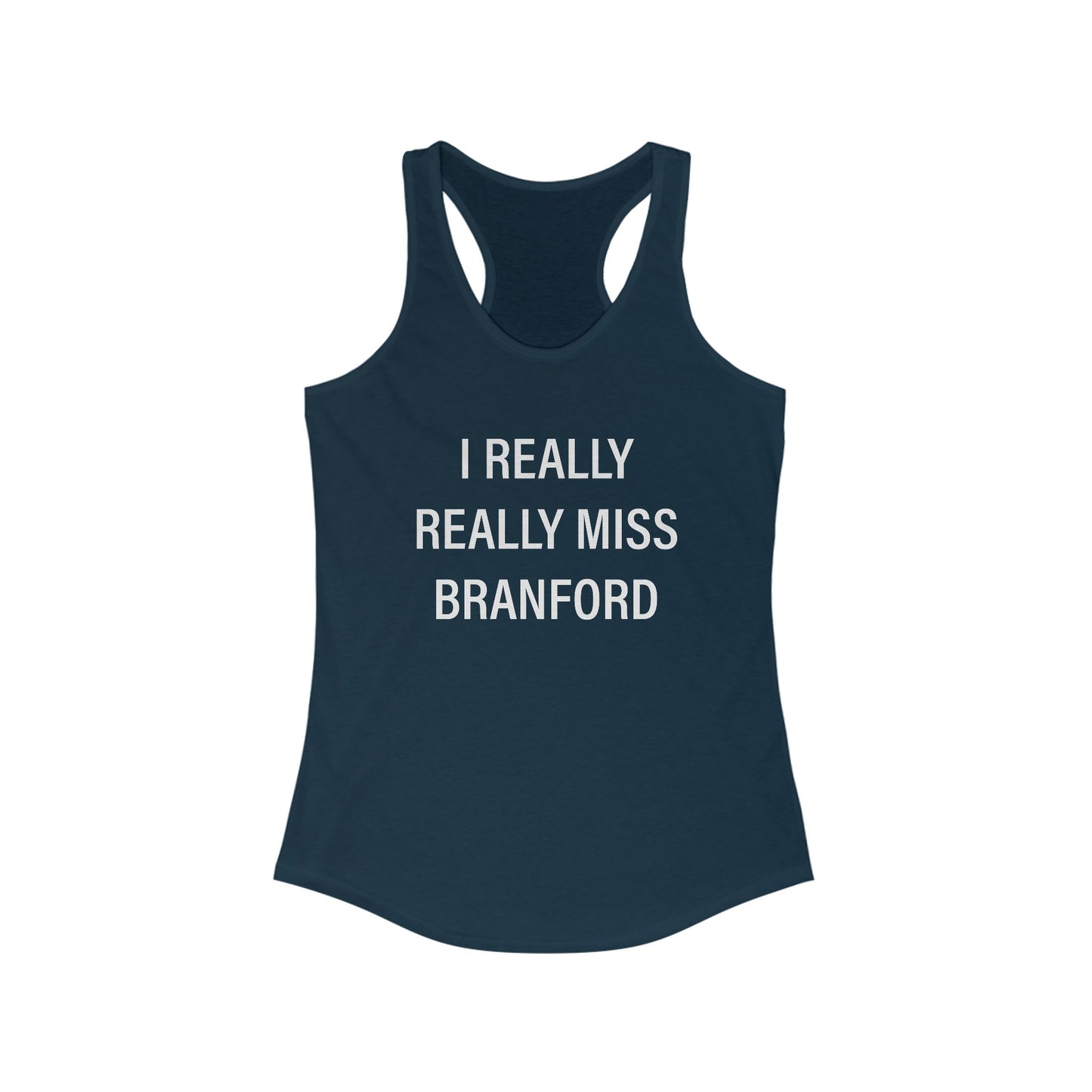 I Really Really Miss Branford Women's Ideal Racerback Tank