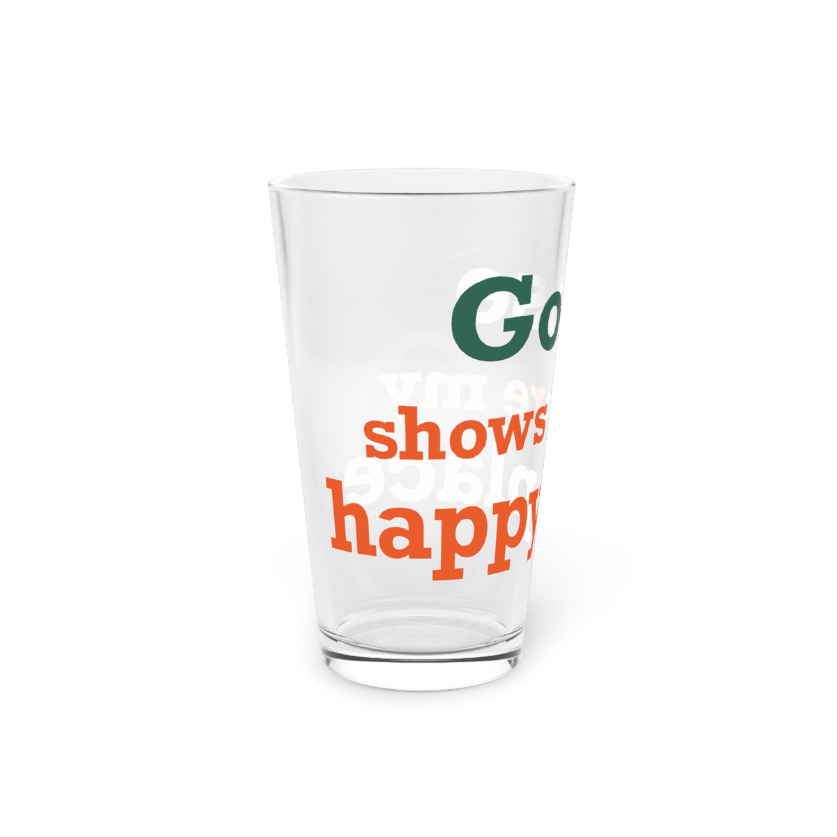 Goose Shows Are My Happy Place -  Orange & Green Pint Glass, 16oz
