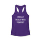 I Really Really Miss Pomfret Women's Ideal Racerback Tank Top