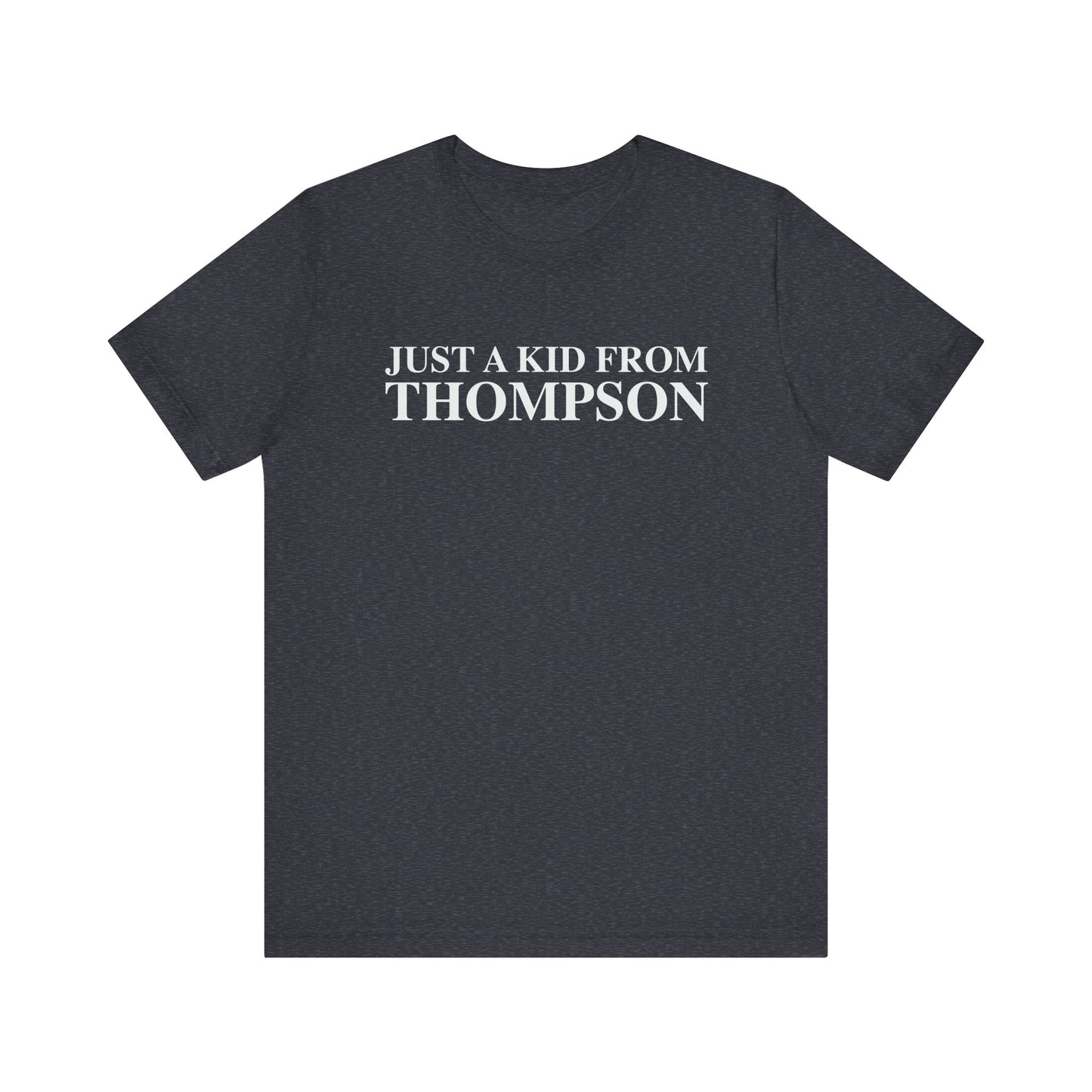 Just a kid from Thompson Unisex Jersey Short Sleeve T-Shirt