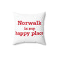 Norwalk is my Happy Place Spun Polyester Square Pillow