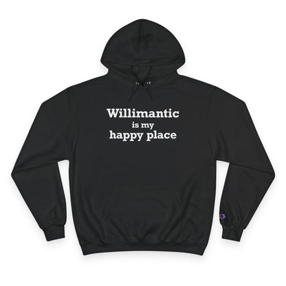 Willimantic is My Happy Place Champion Hoodie