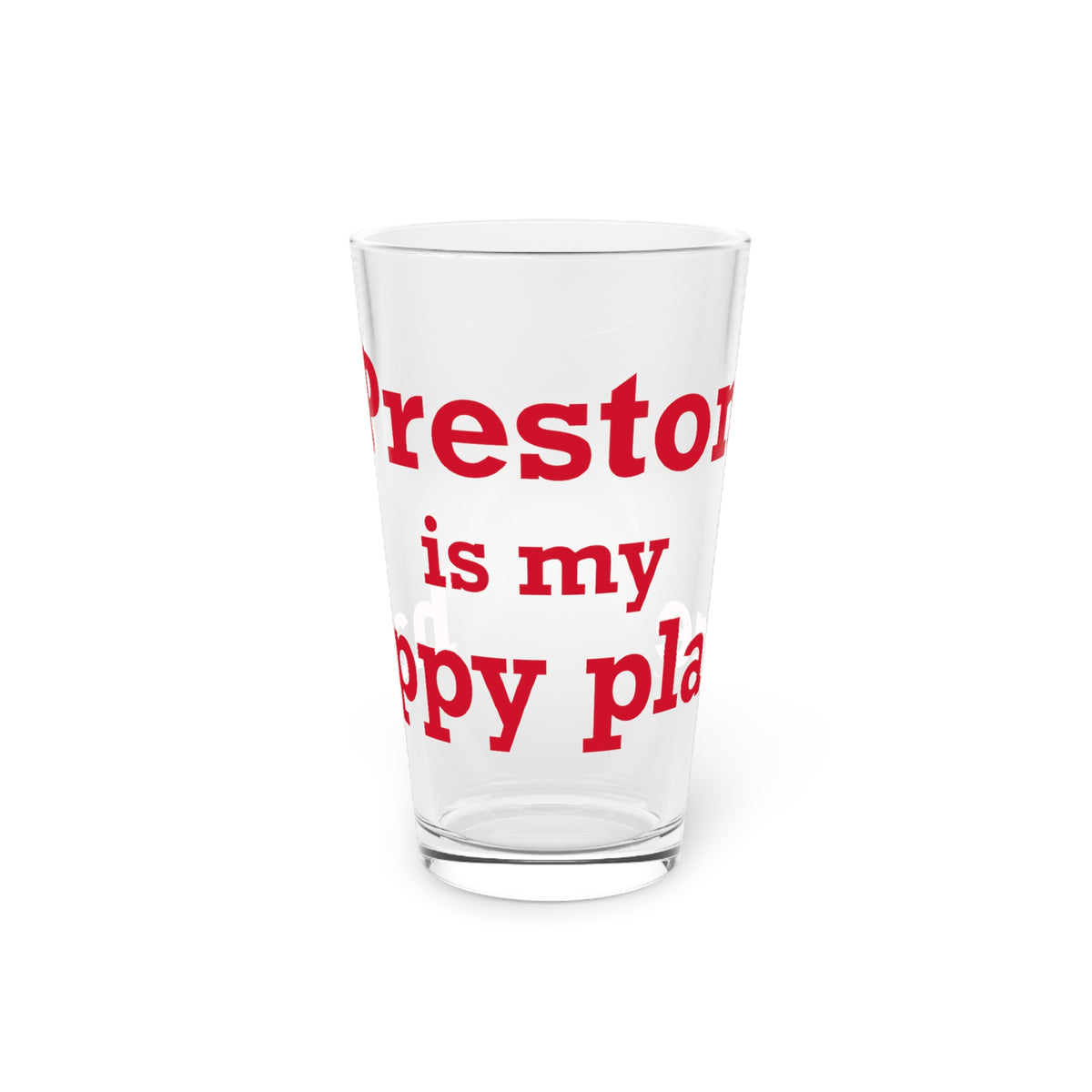 Preston is My Happy Place Pint Glass, 16oz