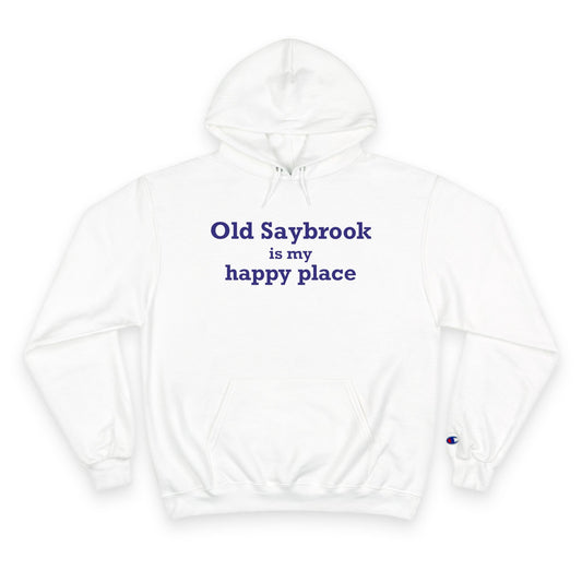 Old Saybrook is My Happy Place Champion Hoodie