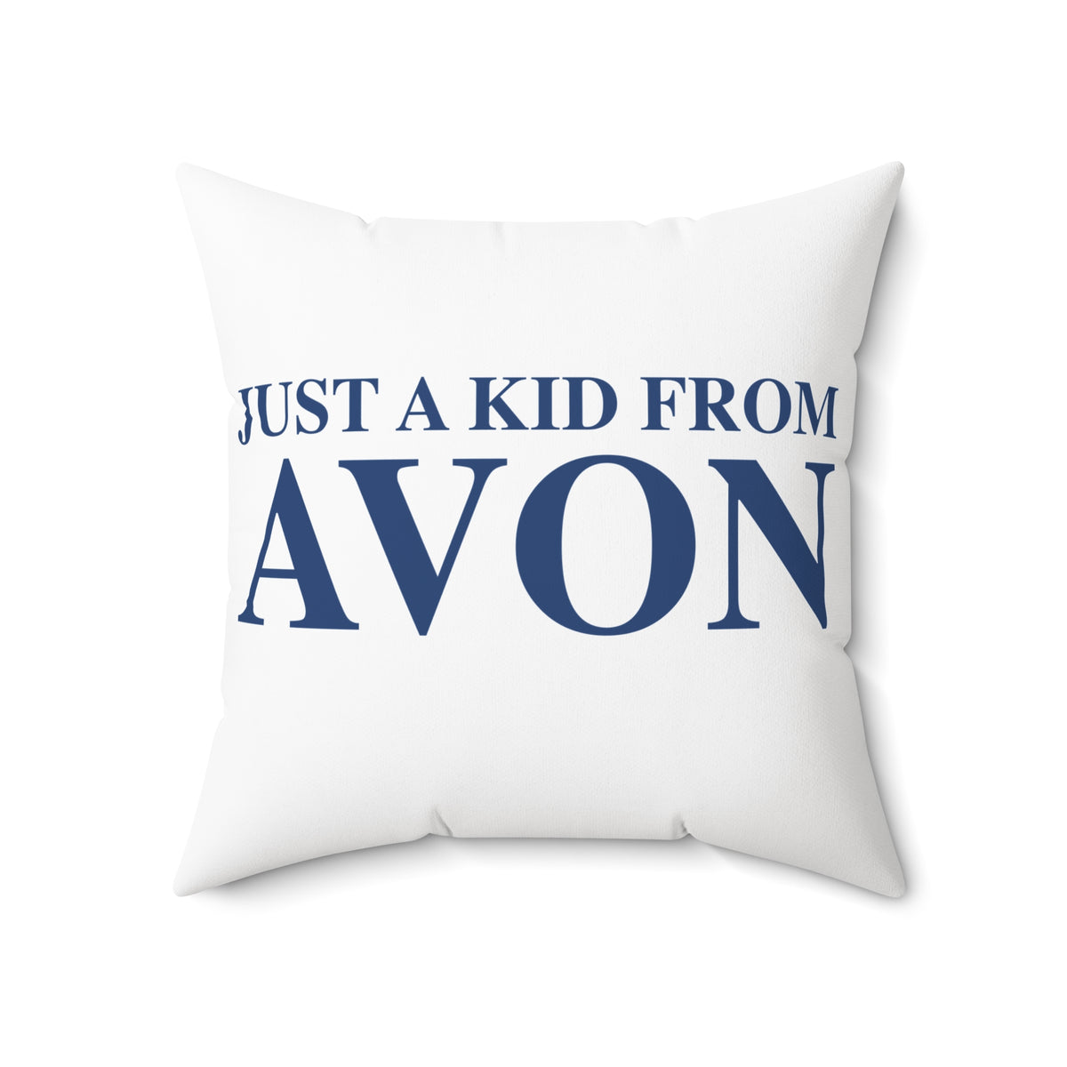 Just a kid from Avon Spun Polyester Square Pillow
