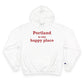 Portland is My Happy Place Champion Hoodie