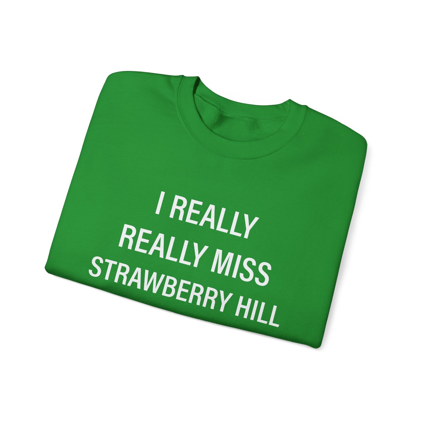 I Really Really Miss Strawberry Hill Unisex Heavy Blend™ Crewneck Sweatshirt