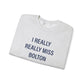 I Really Really Miss Bolton Unisex Heavy Blend™ Crewneck Sweatshirt