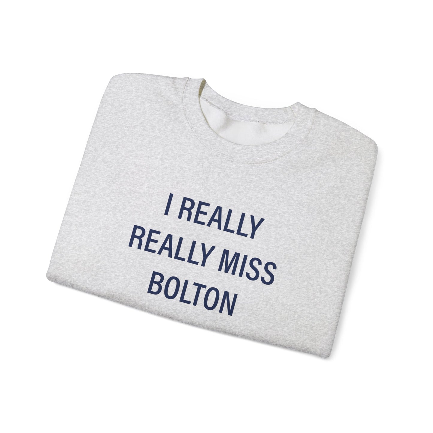 I Really Really Miss Bolton Unisex Heavy Blend™ Crewneck Sweatshirt