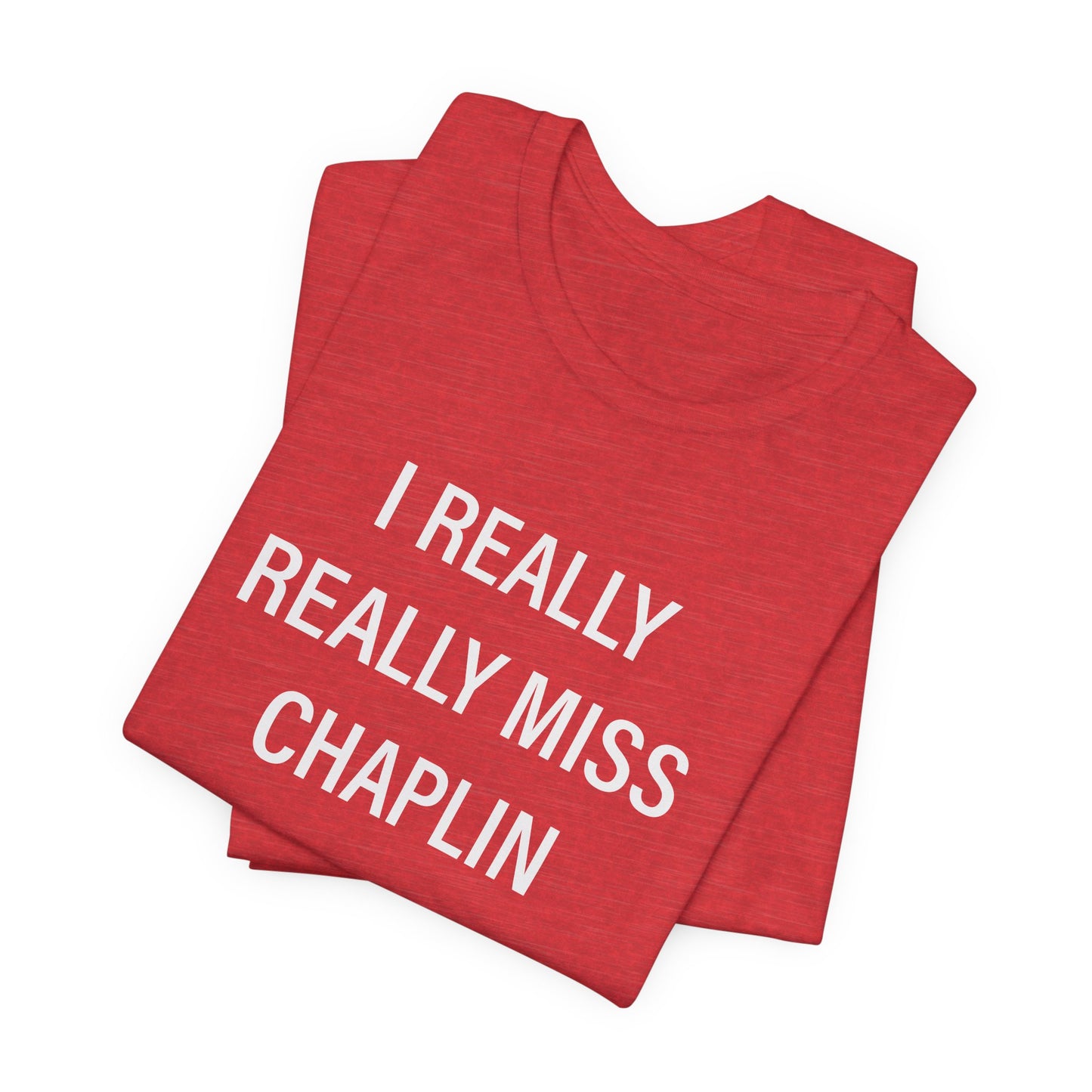 I Really Really Miss Chaplin Unisex Jersey Short Sleeve T-Shirt