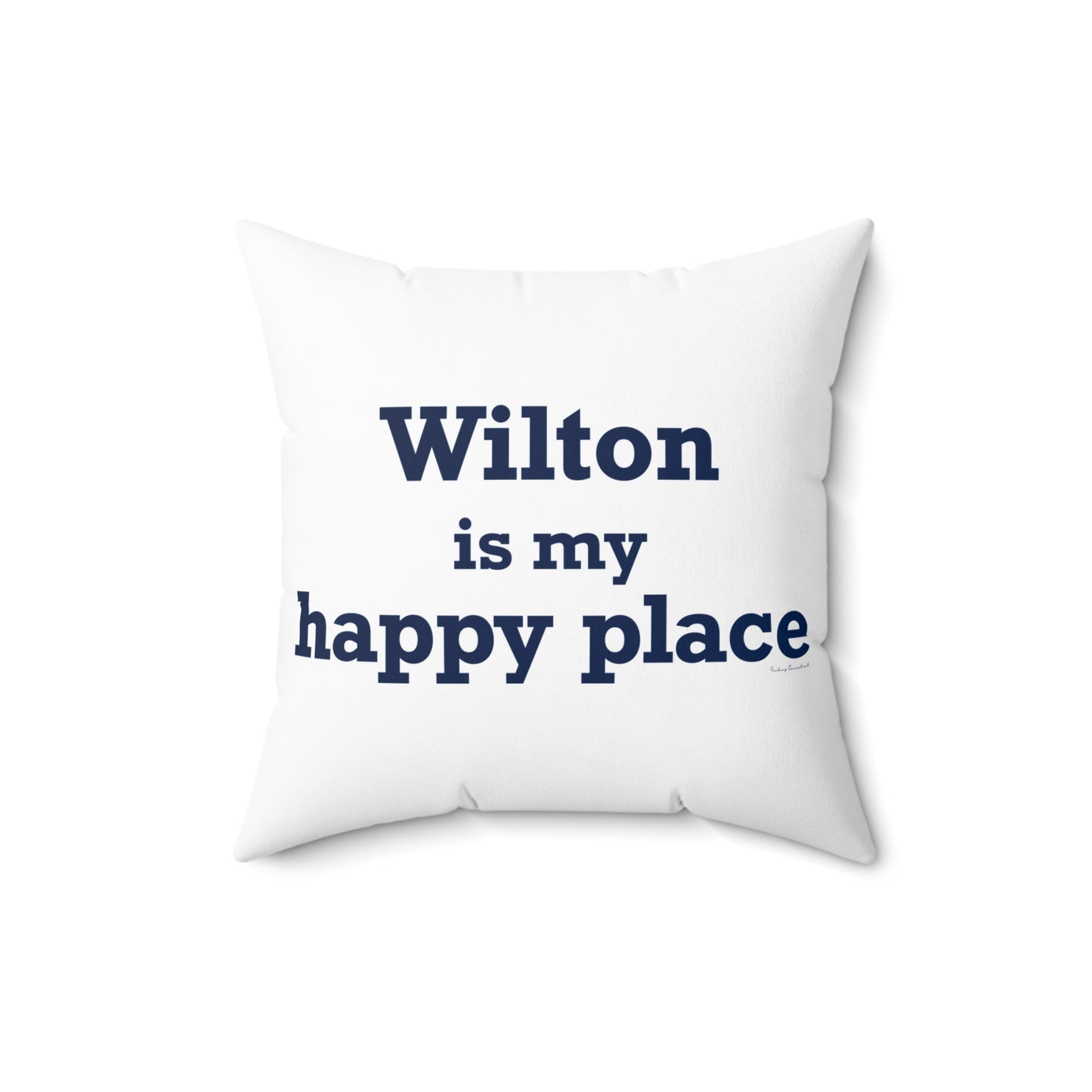 Wilton is my Happy Place Spun Polyester Square Pillow