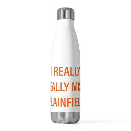 I Really Really Miss Plainfield 20oz Insulated Bottle