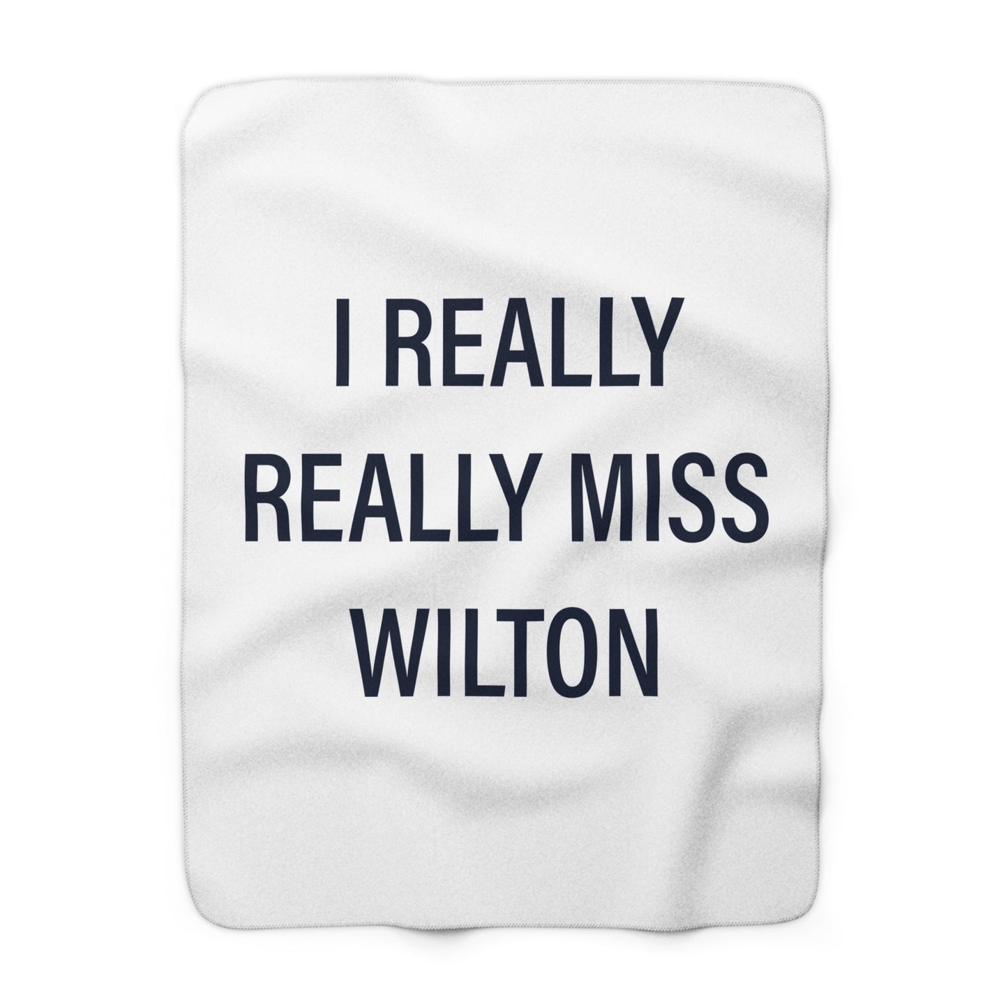 I Really Really Miss Wilton Sherpa Fleece Blanket