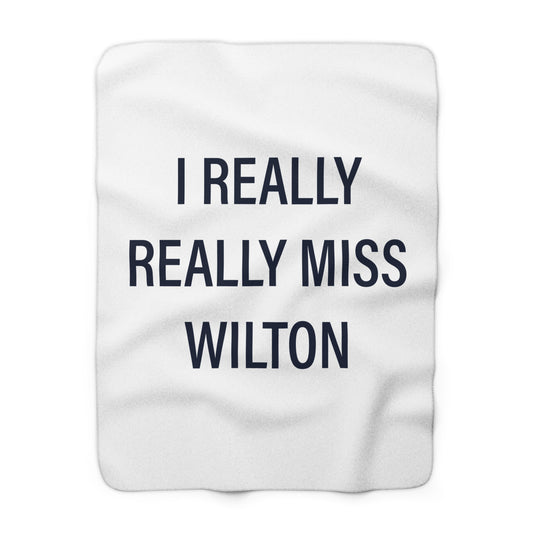 I Really Really Miss Wilton Sherpa Fleece Blanket
