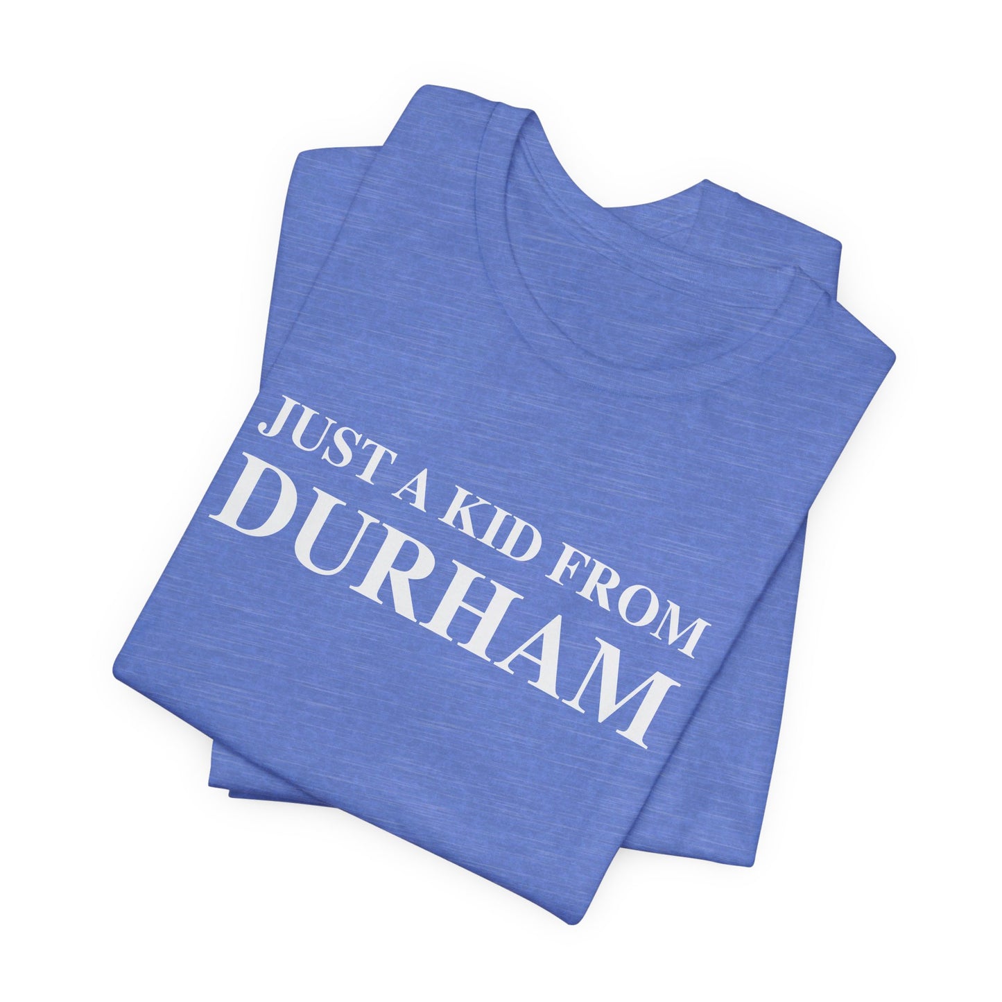 Just a kid from Durham Unisex Jersey Short Sleeve Tee