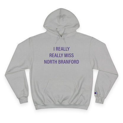 I Really Really Miss North Branford Champion Hoodie