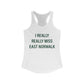 I Really Really Miss East Norwalk Women's Ideal Racerback Tank Top