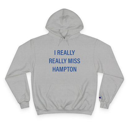 I Really Really Miss Hampton Champion Hoodie