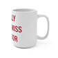 I Really Really Miss Windsor Mug 15oz