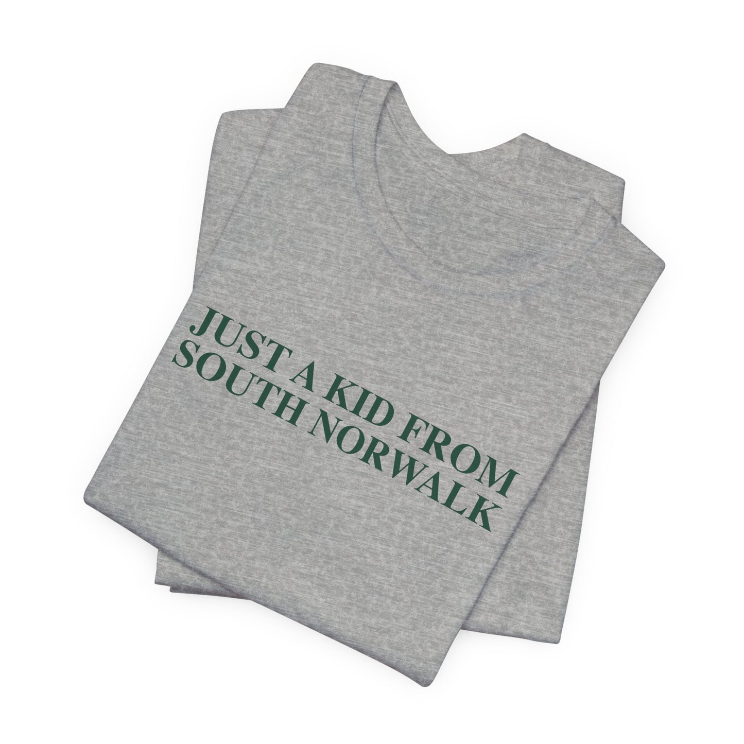Just a kid from South Norwalk Unisex Jersey Short Sleeve T-Shirt
