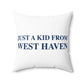 Just a kid from West Haven Polyester Square Pillow