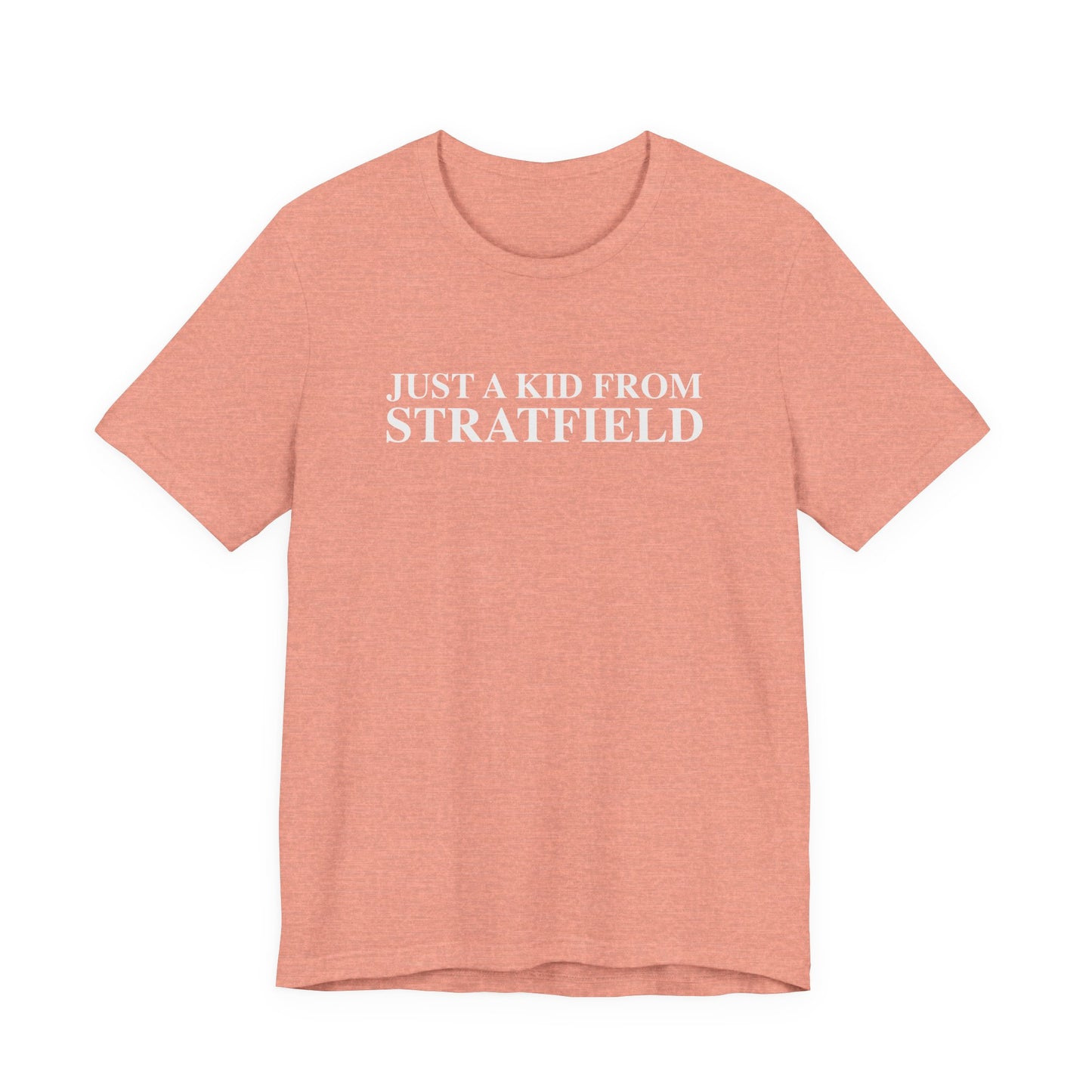 Just a kid from Stratfield Unisex Jersey Short Sleeve T-Shirt