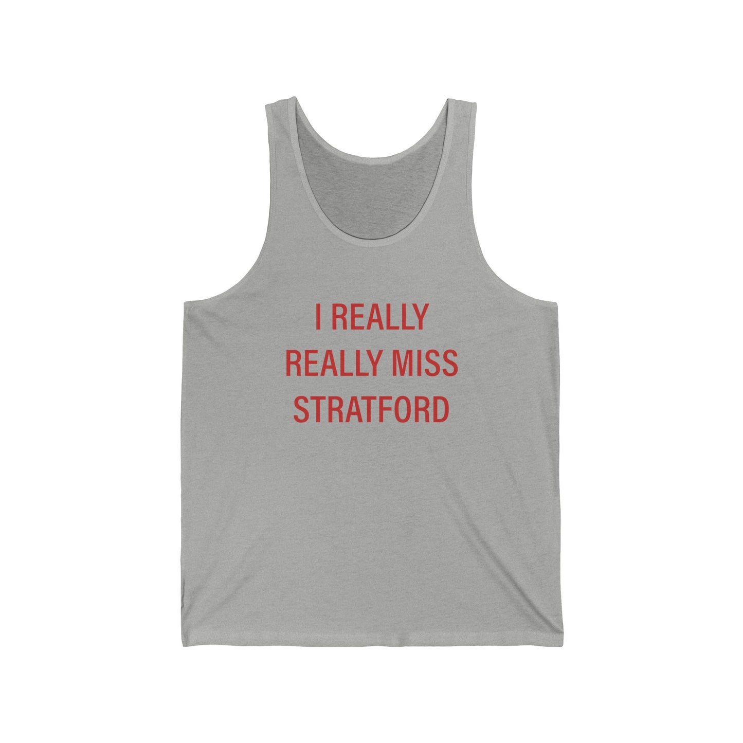 I Really Really Miss Stratford Unisex Jersey Tank
