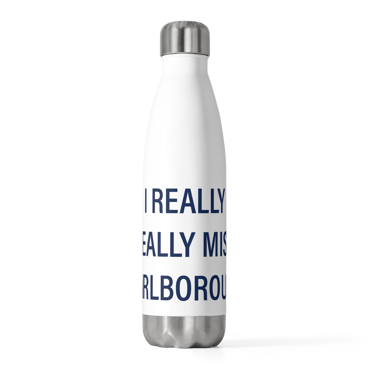 I Really Really Miss Marlborough 20 oz Insulated Bottle