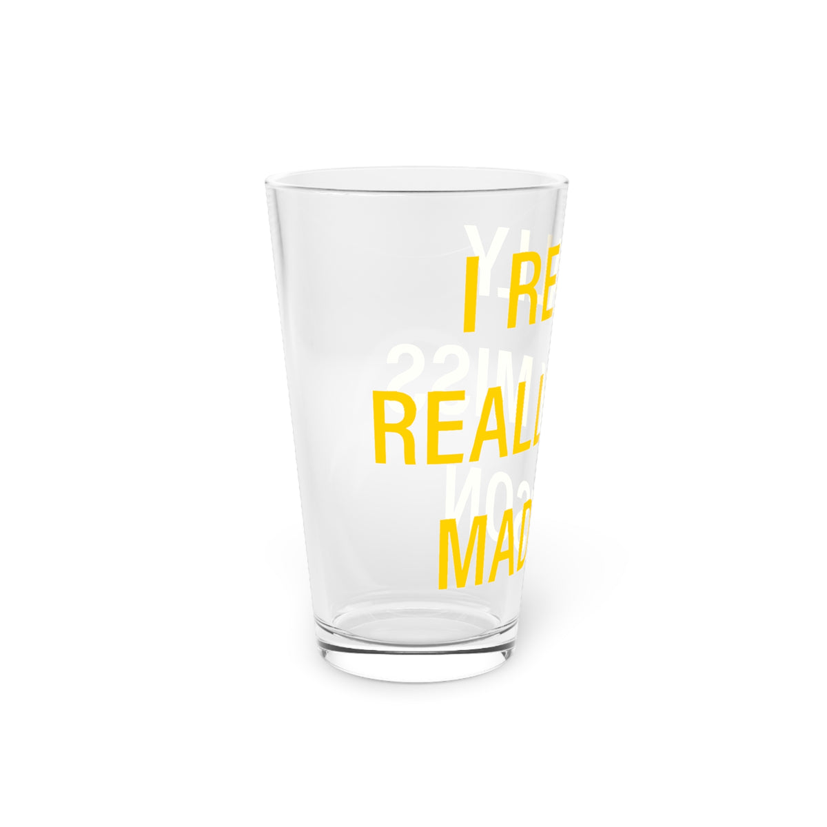 I Really Really Miss Madison Pint Glass, 16oz