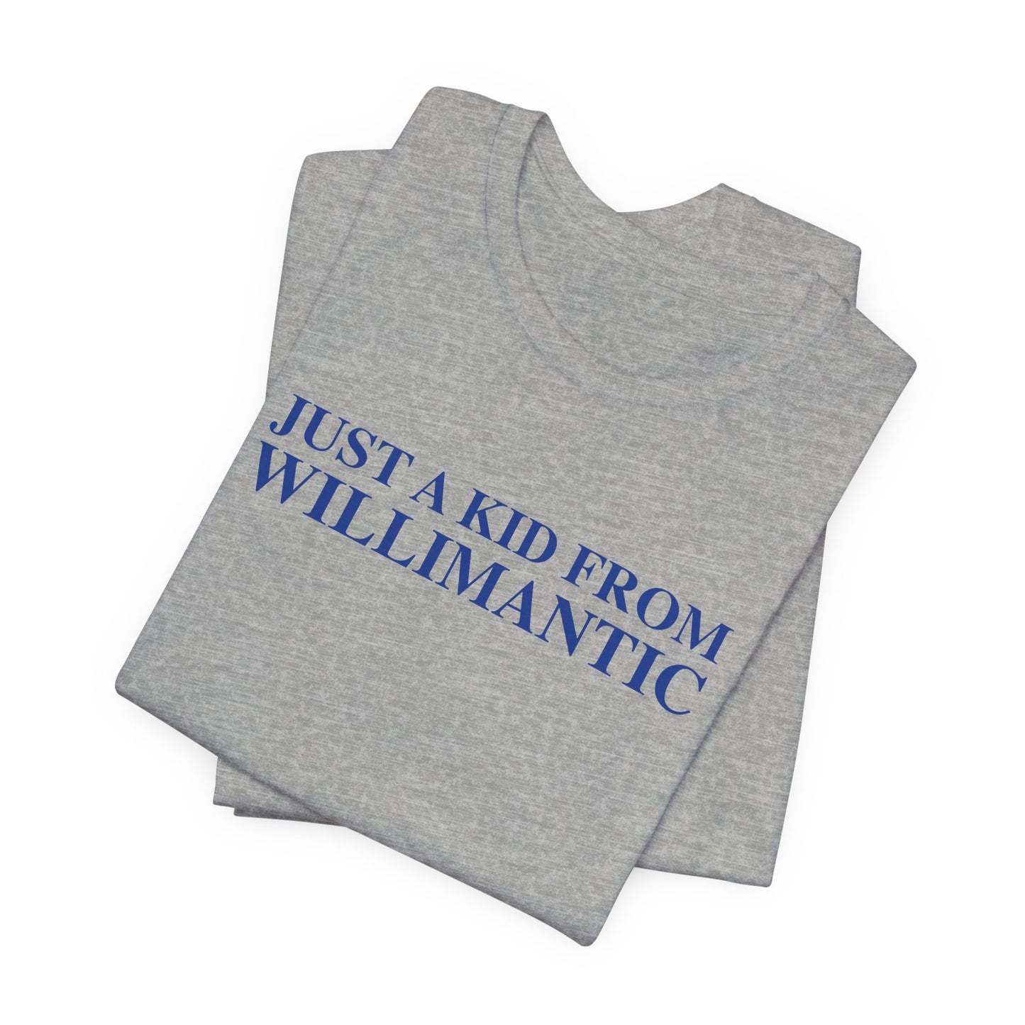 Just a kid from Willimantic Unisex Jersey Short Sleeve T-Shirt