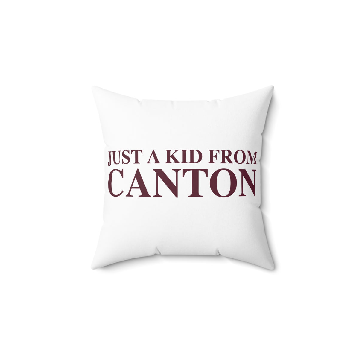 Just a kid from Canton Spun Polyester Square Pillow