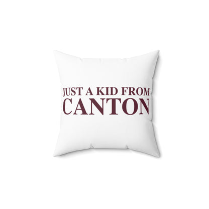 Just a kid from Canton Spun Polyester Square Pillow