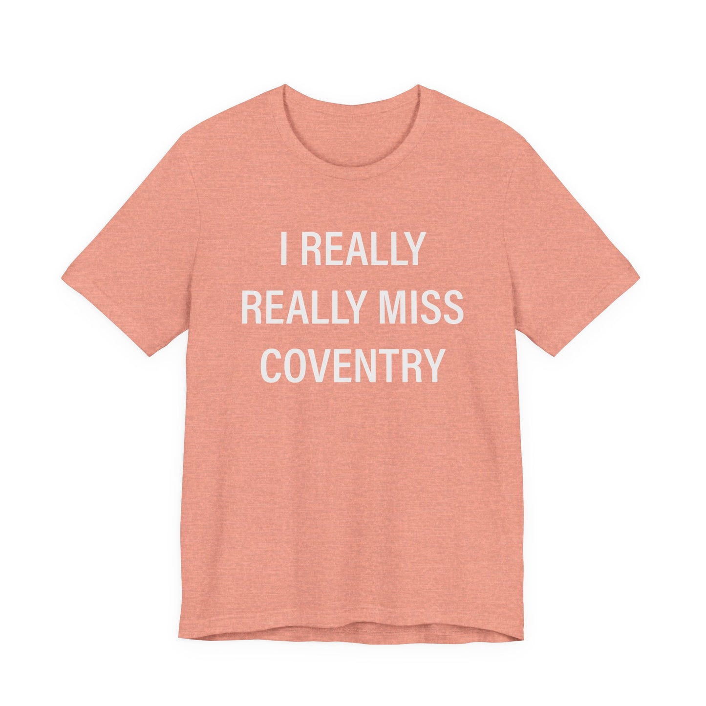 I Really Really Miss Coventry Unisex Jersey Short Sleeve T-Shirt