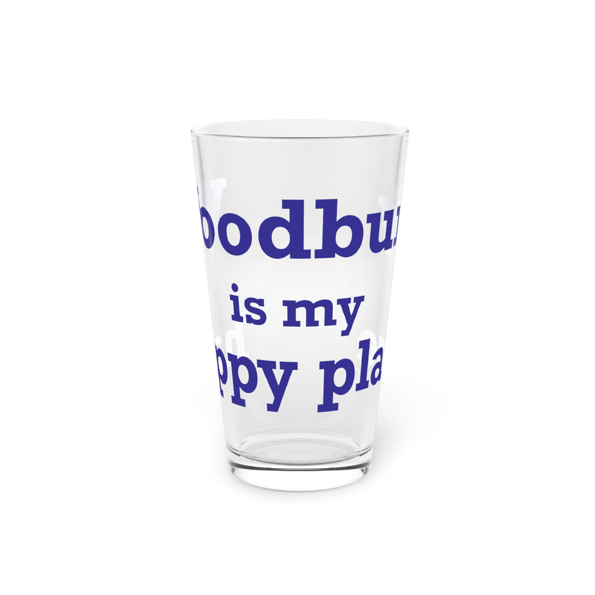 Woodbury is My Happy Place Pint Glass, 16oz