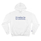 I'd rather be in Lewiston Champion Hoodie