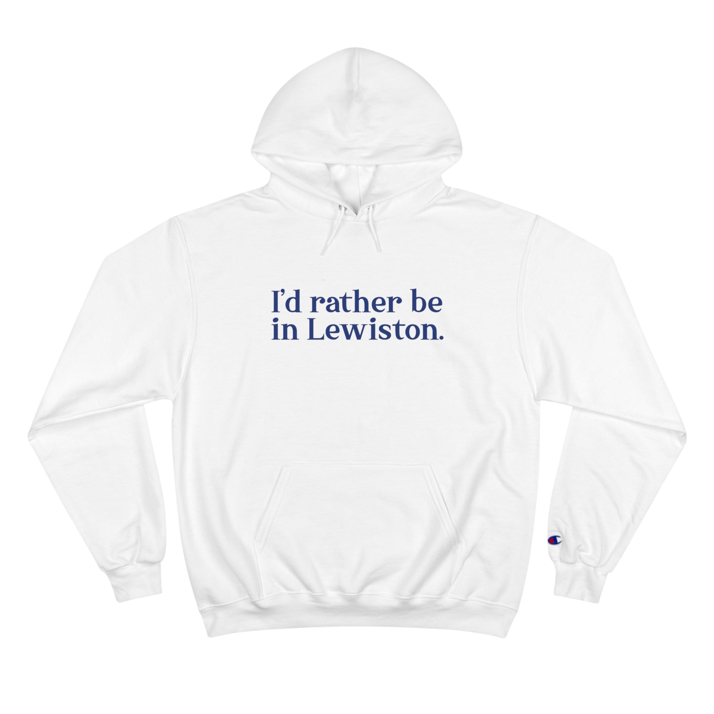 I'd rather be in Lewiston Champion Hoodie