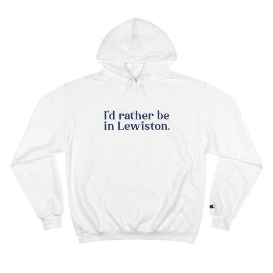 I'd rather be in Lewiston Champion Hoodie