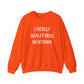 I Really Really Miss Newtown Unisex Heavy Blend™ Crewneck Sweatshirt