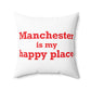Manchester is My Happy Place Polyester Square Pillow