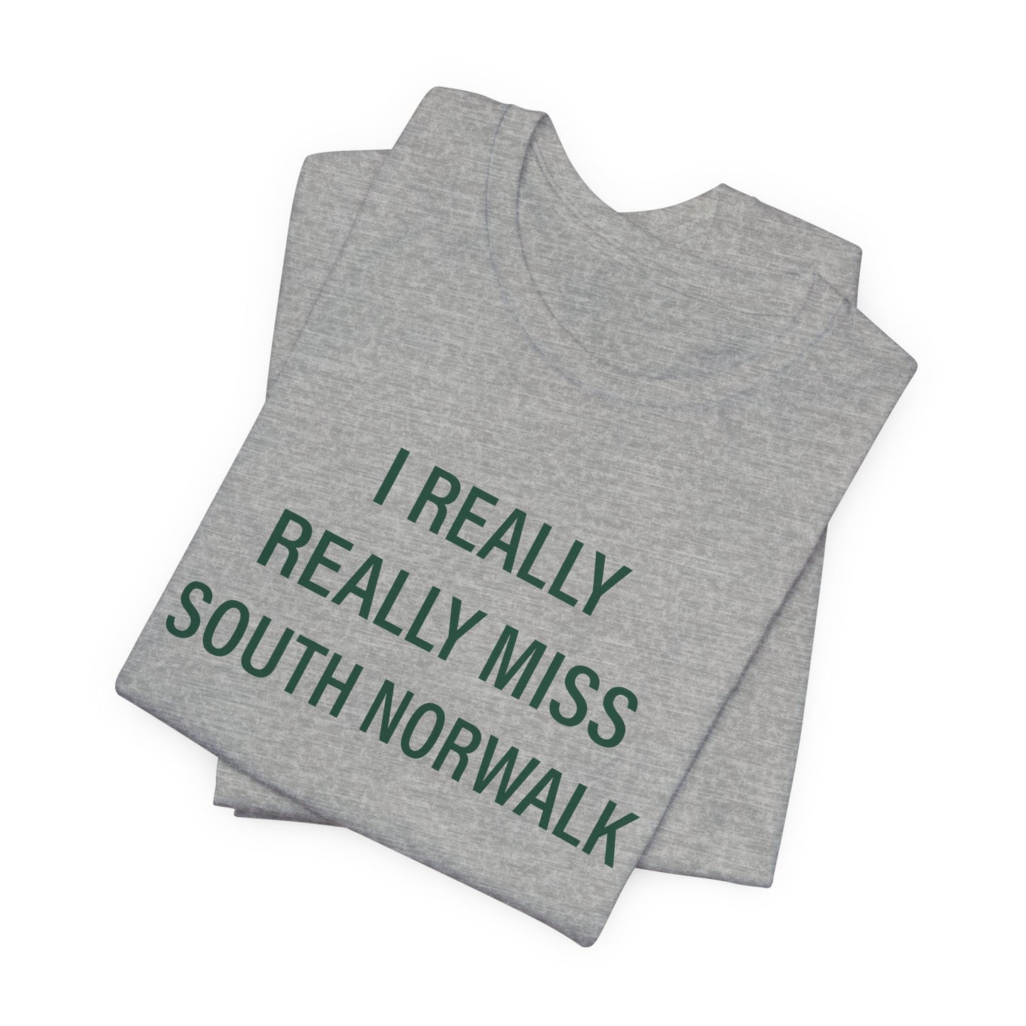 I Really Really Miss South Norwalk Unisex Jersey Short Sleeve T-Shirt