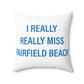 I Really Really Miss Fairfield Beach Spun Polyester Square Pillow