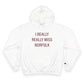 I Really Really Miss Norfolk Champion Hoodie